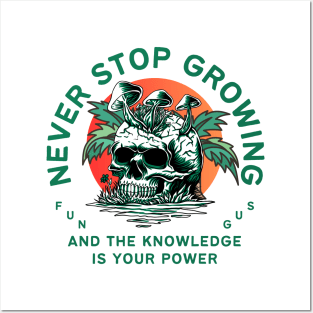 never stop growing, and the knowledge is your power, fungus, gift for nature lover, Posters and Art